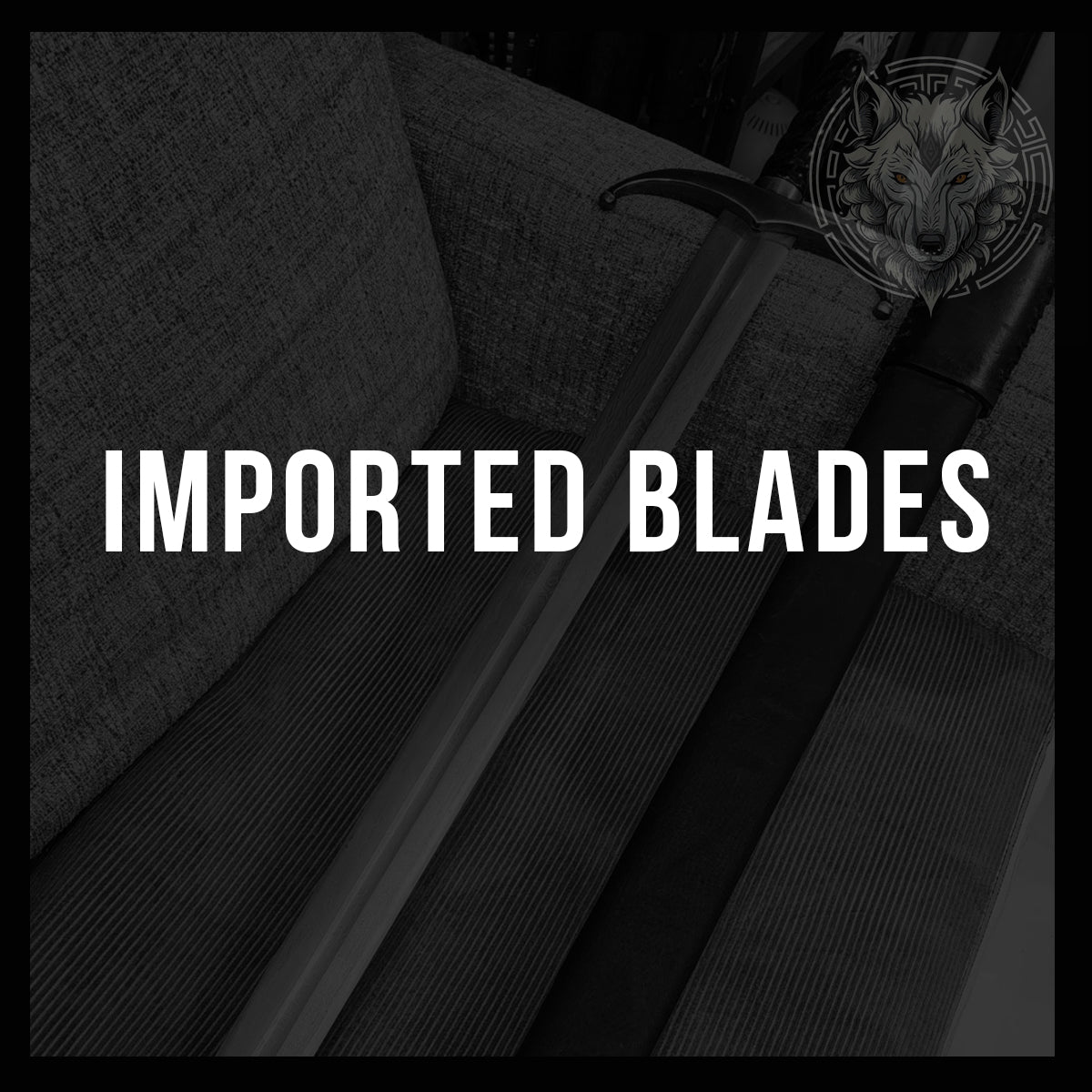 Imported Blades